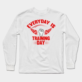 Everyday is training Day Long Sleeve T-Shirt